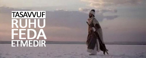 Tasavvuf Ruhu Feda Etmedir